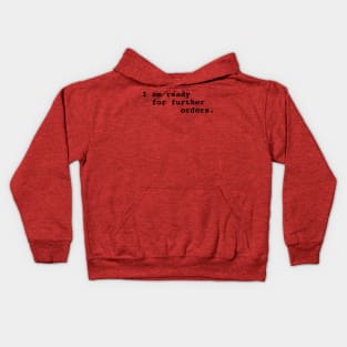 I  am ready for further orders. Typed. Kids Hoodie